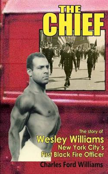 The Chief: New York's first black Fire Chief by Charles Williams 9781542679220