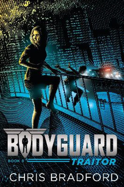 Bodyguard: Traitor (Book 8) by Chris Bradford