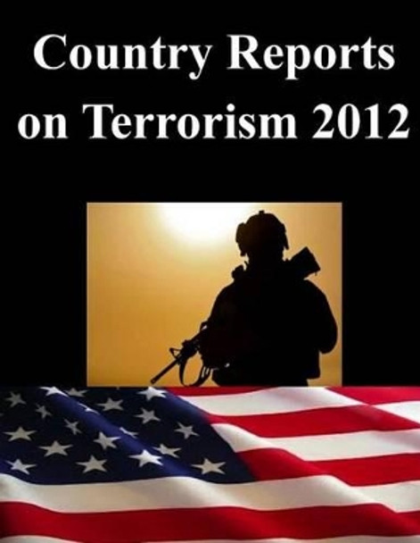 Country Reports on Terrorism 2012 by United States Department of State Bureau 9781500464578