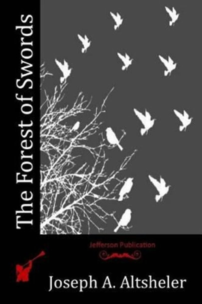 The Forest of Swords by Joseph a Altsheler 9781515111870