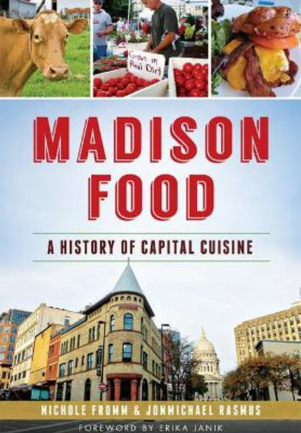 Madison Food:: A History of Capital Cuisine by Nichole Fromm 9781626196155