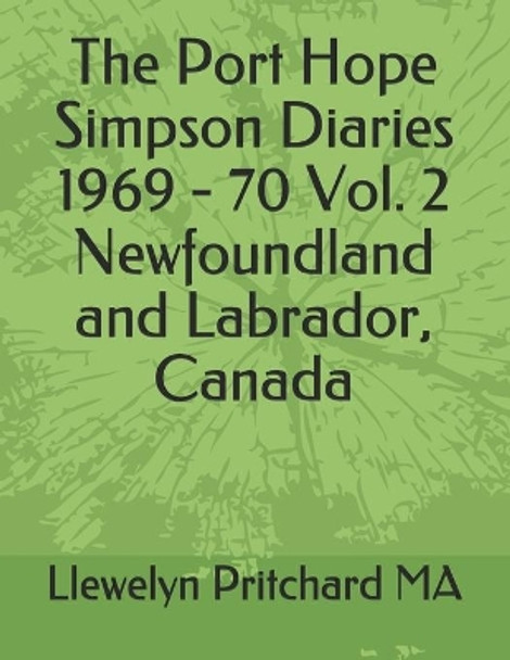 The Port Hope Simpson Diaries 1969 - 70 Vol. 2 Newfoundland and Labrador, Canada by Llewelyn Pritchard 9781731440259