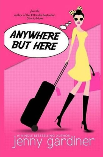 Anywhere but Here by Jenny Gardiner 9781517317256