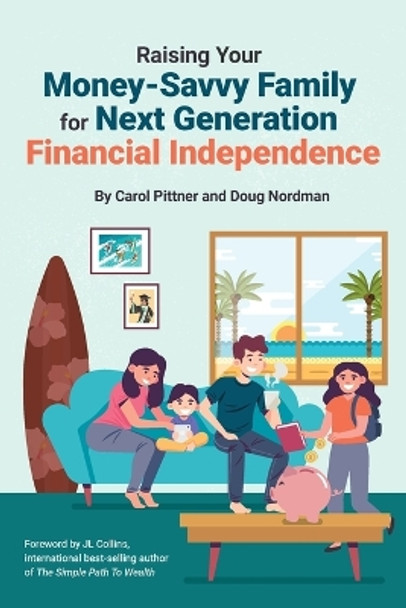Raising Your Money-Savvy Family For Next Generation Financial Independence by Carol Pittner 9781735066110