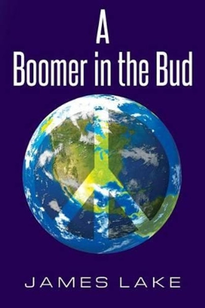 A Boomer in the Bud by James Lake 9781489518668
