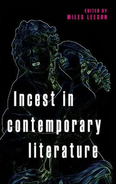 Incest in Contemporary Literature by Miles Leeson