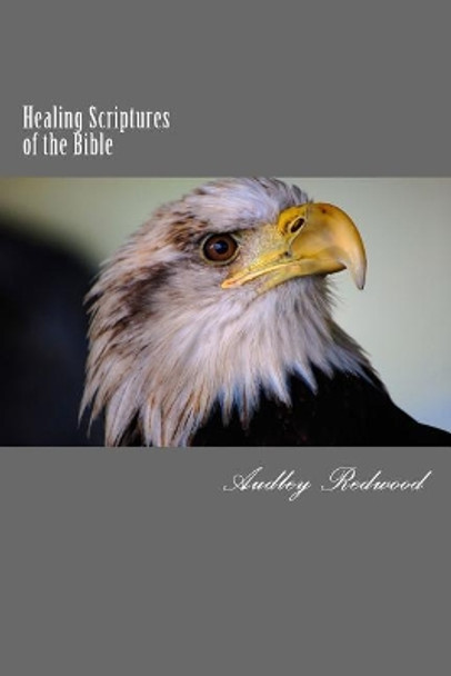 Healing Scriptures of the Bible by Audley Redwood 9781517485764