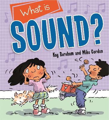 Discovering Science: What is Sound? by Kay Barnham