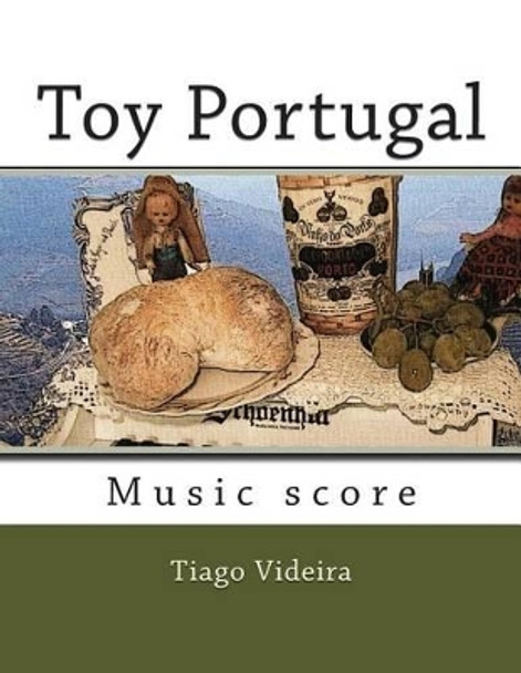 Toy Portugal (music score) by Tiago Videira 9781494842697