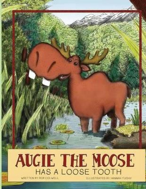 Augie The Moose Has A Loose Tooth by Hannah Tuohy 9781492934899