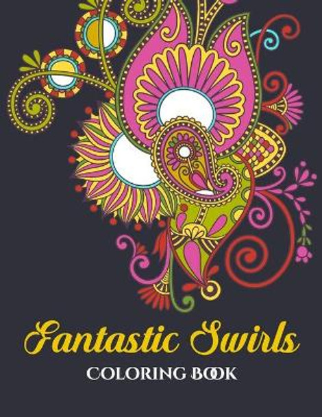 Fantastic Swirls Coloring Book: Coloring Books for Adults Relaxation by Ayaan Book Vision 9798461899943