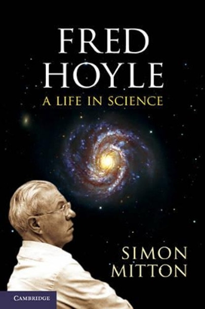 Fred Hoyle: A Life in Science by Simon Mitton 9780521189477