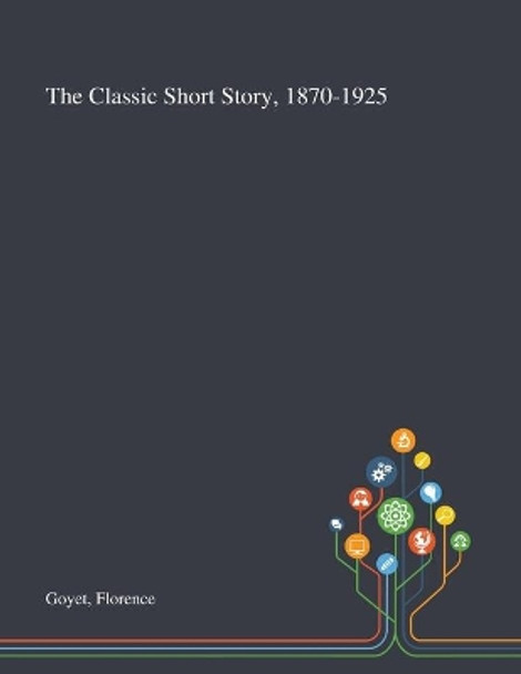 The Classic Short Story, 1870-1925 by Florence Goyet 9781013290244