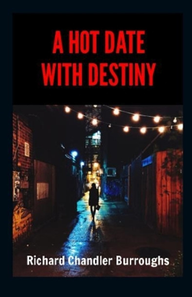 A Hot Date with Destiny by Richard Chandler Burroughs 9781796856064