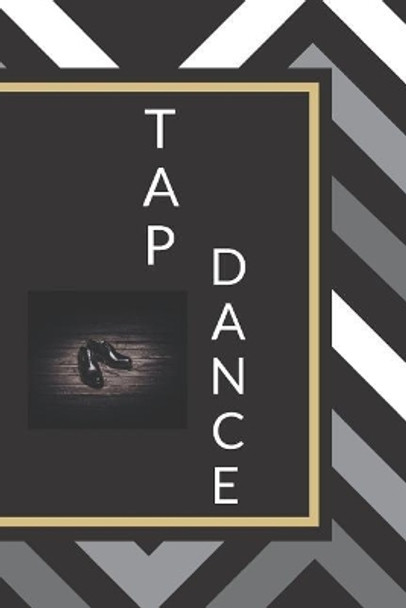 Tap Dance by Sunflower Design Publishing 9781797838663