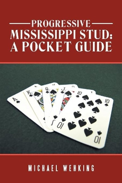 Progressive Mississippi Stud: a Pocket Guide by Michael Wehking 9781984524348