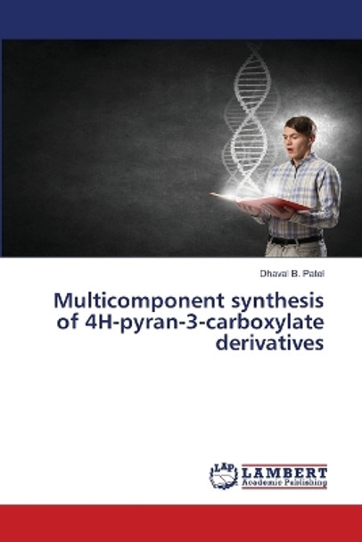 Multicomponent synthesis of 4H-pyran-3-carboxylate derivatives by Dhaval B Patel 9786206151517