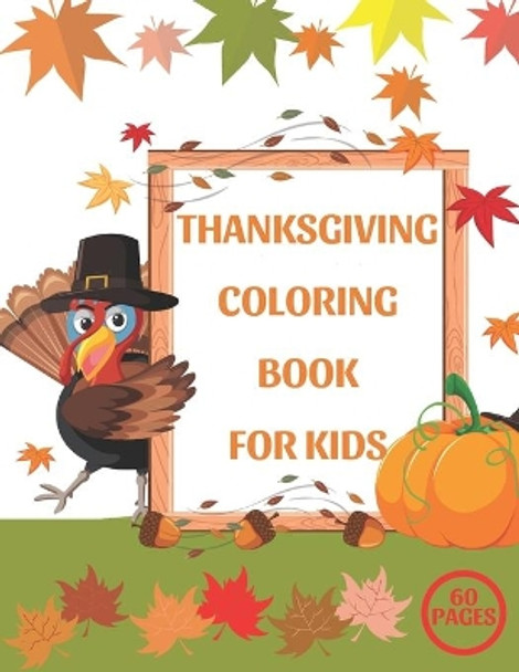 Thanksgiving Coloring Book for Kids: A Fun Activity Gift Book For Toddlers Pre-Schoolers and Children 2-5 by Turkey Draws 9798555520388