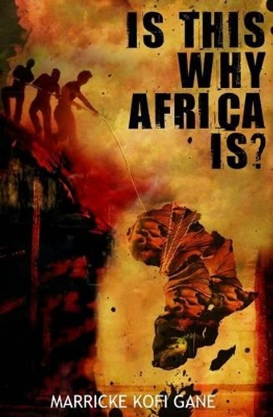 Is This Why Africa Is? by Marricke Kofi Gane 9781909326200