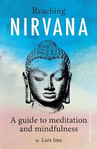 Reaching Nirvana: A guide to meditation and mindfulness by Lars Ims 9788275940146