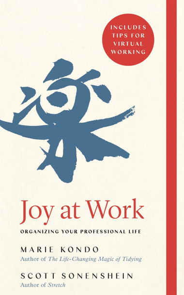 Joy at Work: Organizing Your Professional Life by Marie Kondo