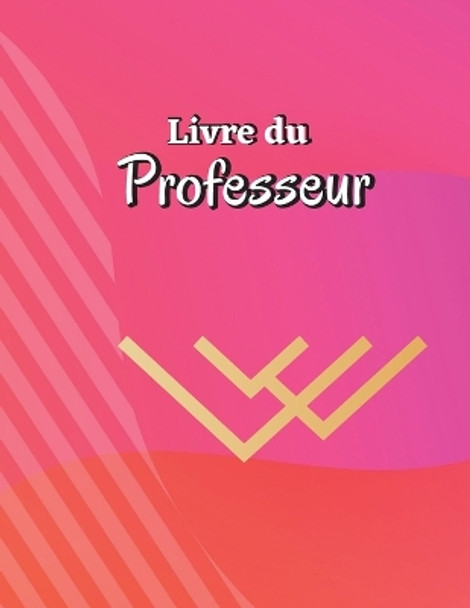 Livre du Professeur: Registre des présences pour les enseignants &#8203;&#8203;Tableau de suivi des présences pour les enseignants, les employés et le personnel by Miriam Stephan 9781803902579