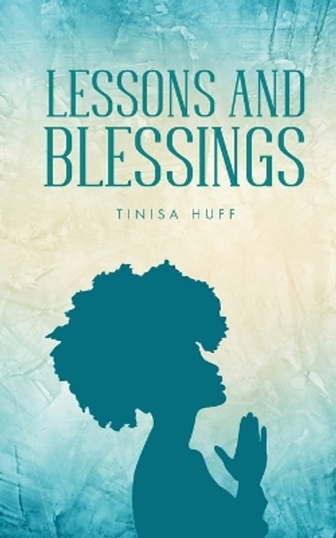 Lessons and Blessings by Tinisa Huff 9789358366655