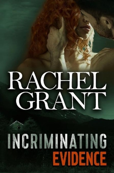 Incriminating Evidence by Rachel Grant 9781508528562