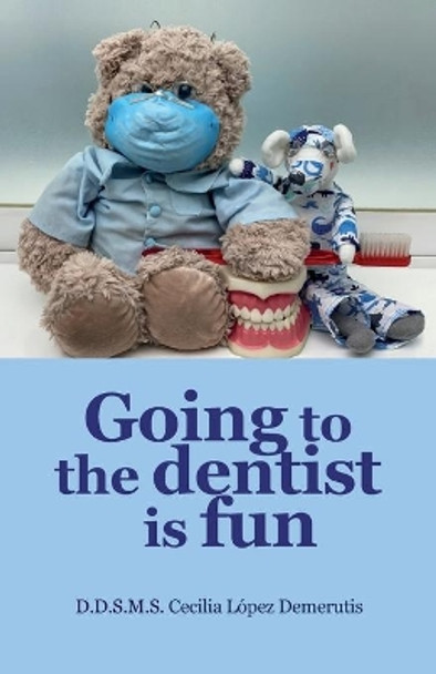 Going to the dentist is fun. by Blanca Robles 9786079417987