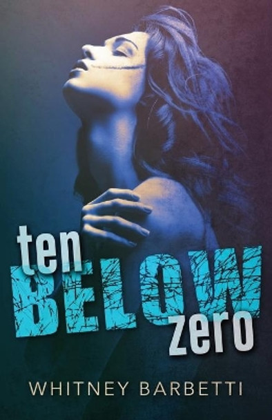 Ten Below Zero by Whitney Barbetti 9781508901969