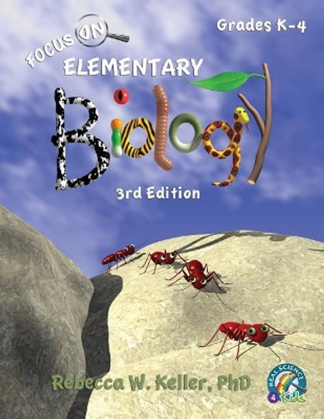 Focus On Elementary Biology Student Textbook 3rd Edition (softcover) by Phd Rebecca W Keller 9781941181331