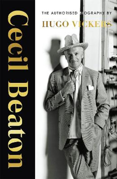 Cecil Beaton: The Authorised Biography by Hugo Vickers