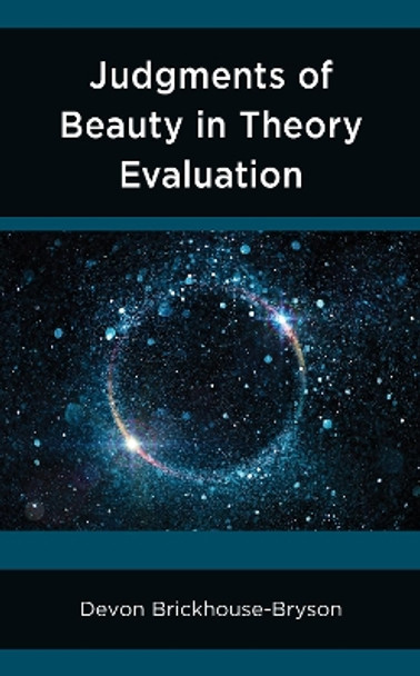 Judgments of Beauty in Theory Evaluation by Devon Brickhouse-Bryson 9781498597173