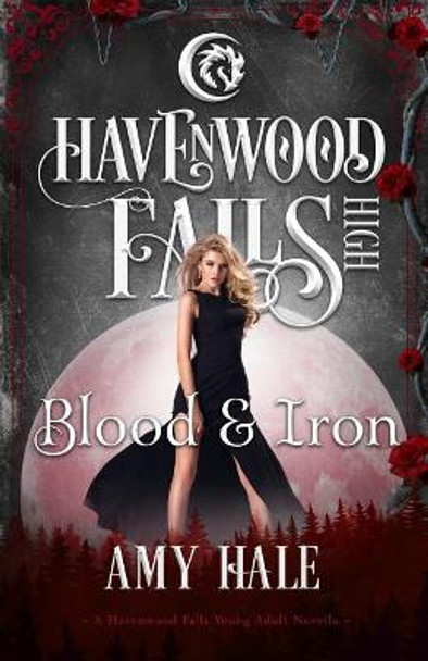 Blood & Iron: A Havenwood Falls High Novella by Amy Hale 9781939859846