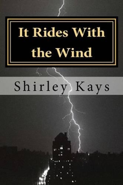 It Rides With the Wind: A Novel of Passion by Shirley Kays 9781499501896