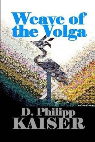 Weave of the Volga by D Philipp Kaiser 9781499527612