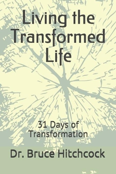 Living the Transformed Life: 31 Days of Transformation by Bruce Hitchcock 9781710073362