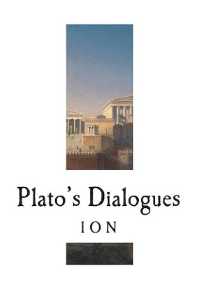 Ion: The Dialogues of Plato by Plato 9781721844869