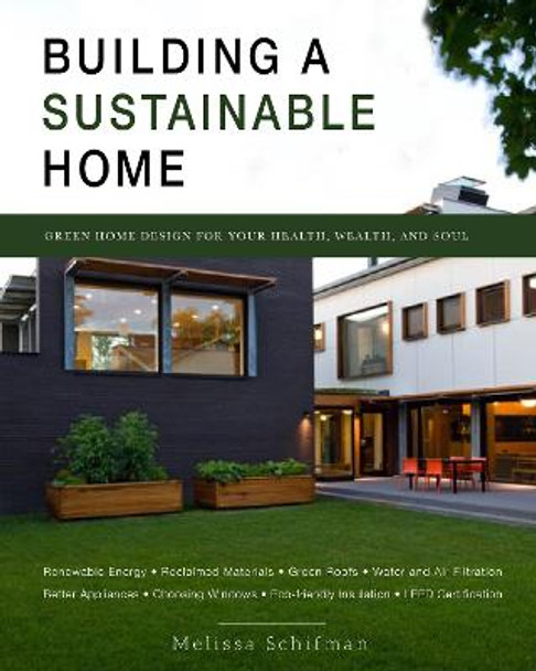 Building a Sustainable Home: Practical Green Design Choices for Your Health, Wealth, and Soul by Melissa Rappaport Schifman