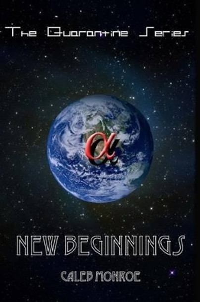 New Beginnings: Choose the World or Choose Your World? by Caleb L Monroe 9781500170622