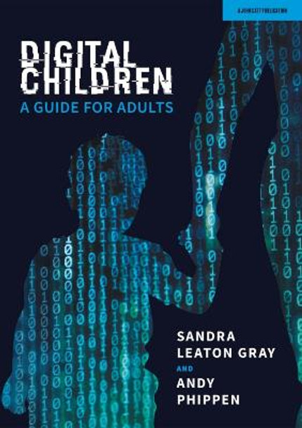 Digital Children: A Guide for Adults by Sandra Leaton Gray