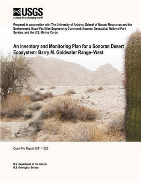 An Inventory and Monitoring Plan for a Sonoran Desert Ecosystem: Barry M. Goldwater Range?West by U S Department of the Interior 9781496058409