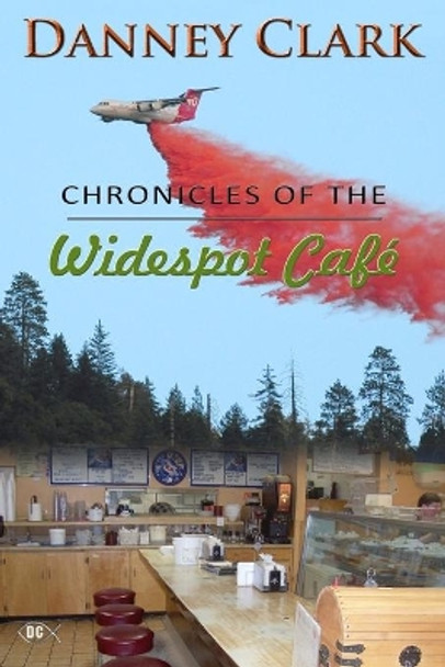 Chronicles of the Widespot Cafe' by Danney F Clark 9781496101839