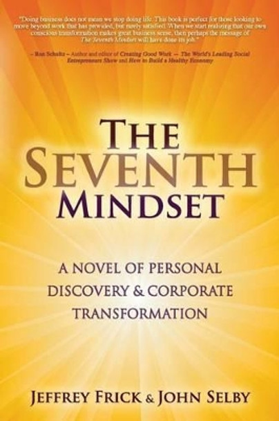 The Seventh Mindset: A Novel of Personal Discovery and Corporate Transformation by John Selby 9781482500868