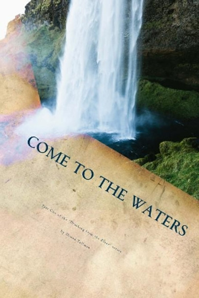 Come to the Waters Part One: 31 Days of Drinking from the River by Donna Tallman 9781721070930