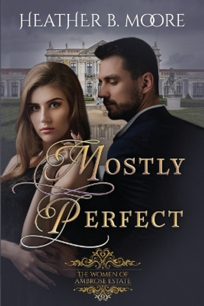 Mostly Perfect by Heather B Moore 9798869053039