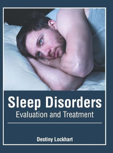 Sleep Disorders: Evaluation and Treatment by Destiny Lockhart 9781639270965