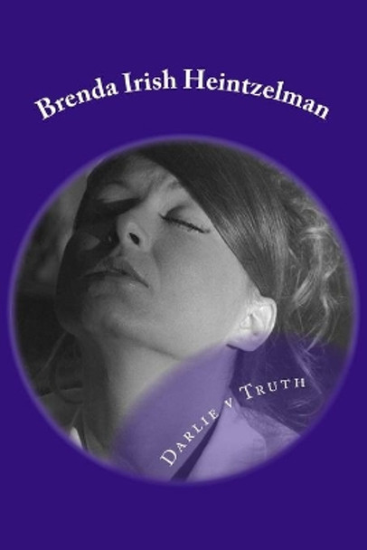 Darlie V Truth: An Essay on the Case of Convicted Child Killer Darlie Routier by Brenda Irish Heintzelman 9781722101732