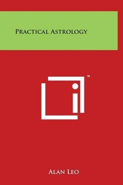 Practical Astrology by Alan Leo 9781497902541