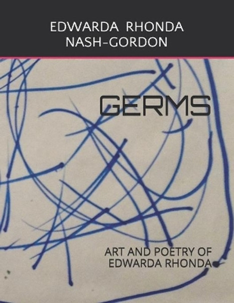 Germs: Art and Poetry of Edwarda Rhonda by Hana Gordon 9798641671970
